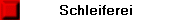 Schleiferei